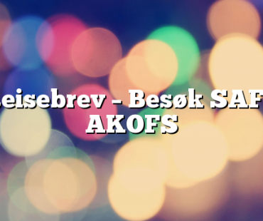 Reisebrev – Besøk SAFE AKOFS