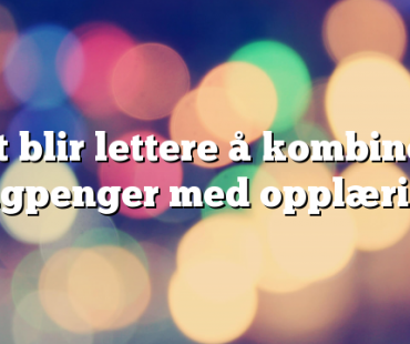 Det blir lettere å kombinere dagpenger med opplæring