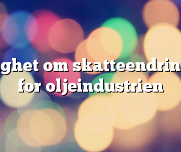 Enighet om skatteendringer for oljeindustrien