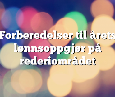 Årets lønnsoppgjør på rederiområdet