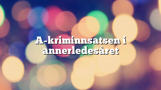 A-kriminnsatsen i annerledesåret