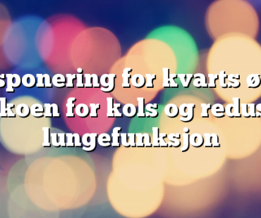 Eksponering for kvarts øker risikoen for kols og redusert lungefunksjon