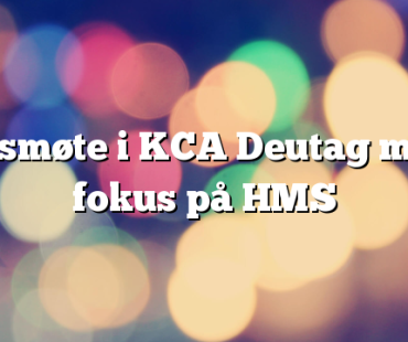 Årsmøte i KCA Deutag med fokus på HMS