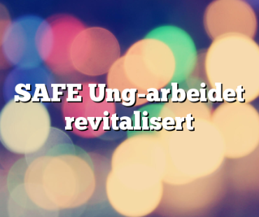 SAFE Ung-arbeidet revitalisert