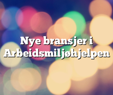 Nye bransjer i Arbeidsmiljøhjelpen