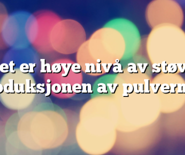 Det er høye nivå av støv i produksjonen av pulvermat