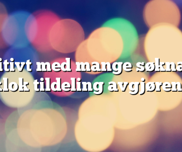 Positivt med mange søknader – klok tildeling avgjørende