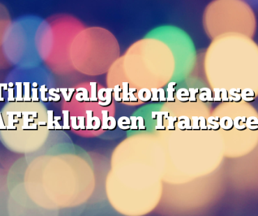 Tillitsvalgtkonferanse i SAFE-klubben Transocean