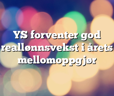 YS forventer god reallønnsvekst i årets mellomoppgjør