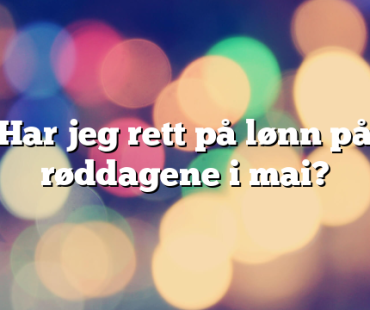 Har jeg rett på lønn på røddagene i mai?