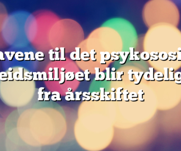 Kravene til det psykososiale arbeidsmiljøet blir tydeligere fra årsskiftet