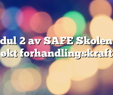 Modul 2 av SAFE Skolen gir økt forhandlingskraft