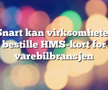 Nå kan virksomheter i varetransportbransjen bestille HMS-kort