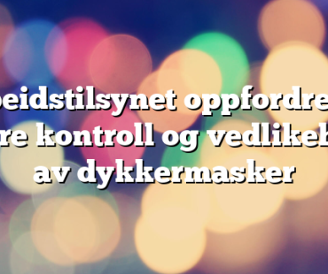 Arbeidstilsynet oppfordrer til bedre kontroll og vedlikehold av dykkermasker
