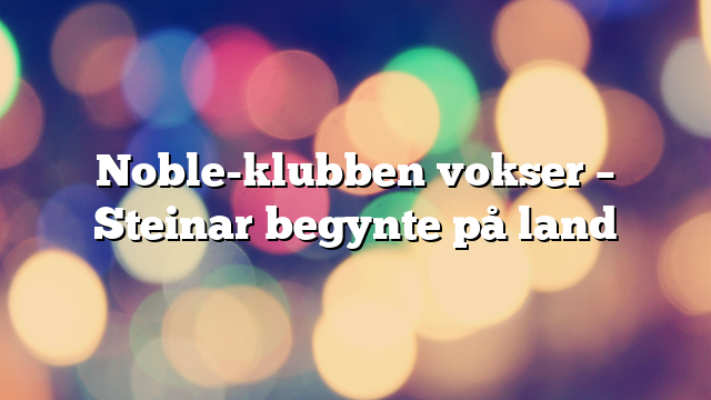 Noble-klubben vokser – Steinar begynte på land